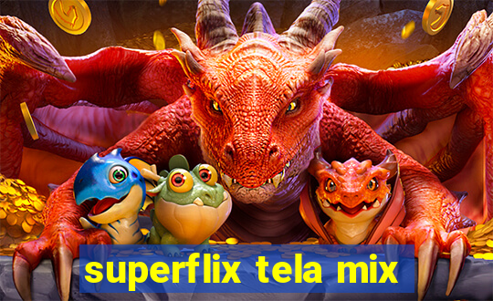 superflix tela mix